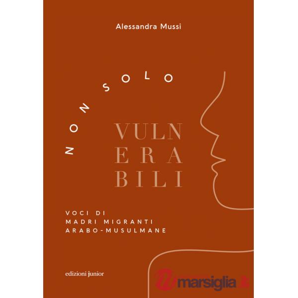 Non solo vulnerabili. Voci di madri migranti arabo-musulmane