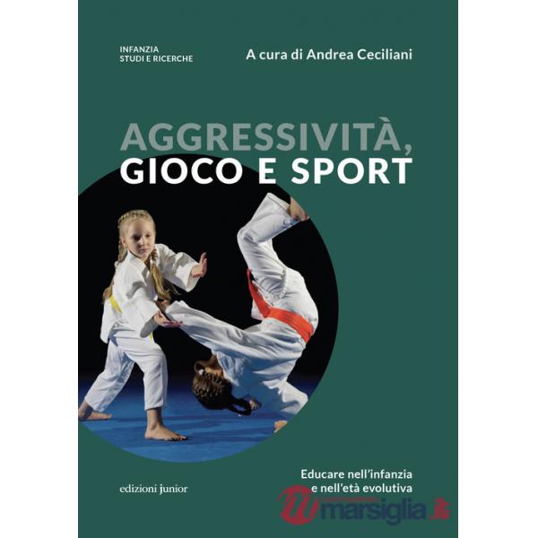 Aggressività, gioco e sport. Educare nell'infanzia e nell'età evolutiva