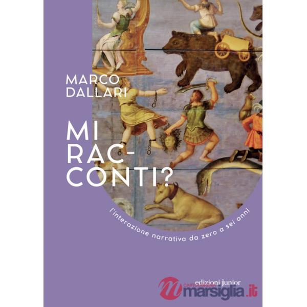 Mi racconti? L'interazione narrativa da zero a sei anni. Ediz. illustrata