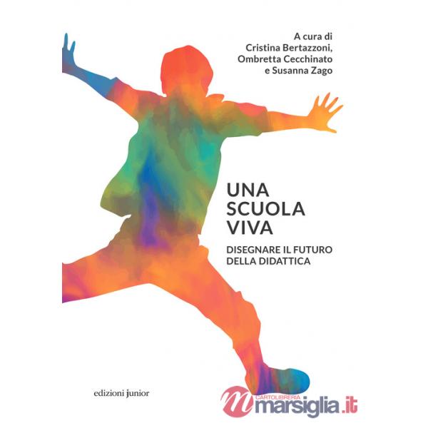 Scuola viva. Disegnare il futuro della didattica (Una)