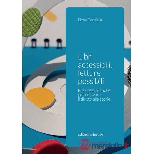 Libri accessibili, letture possibili. Risorse e pratiche per coltivare il diritto alle storie