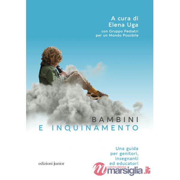 Bambini e inquinamento. Una guida per genitori, insegnanti ed educatori