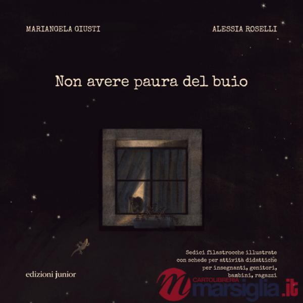 Non avere paura del buio. Sedici filastrocche illustrate con schede per attività didattiche per insegnanti, genitori, bambini e 