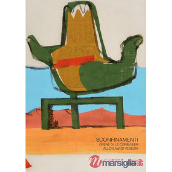 Sconfinamenti. Opere di Le Corbusier allo IUAV di Venezia
