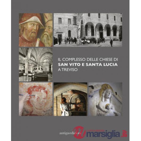 Complesso delle chiese di San Vito e Santa Lucia a Treviso. Ediz. illustrata (Il)