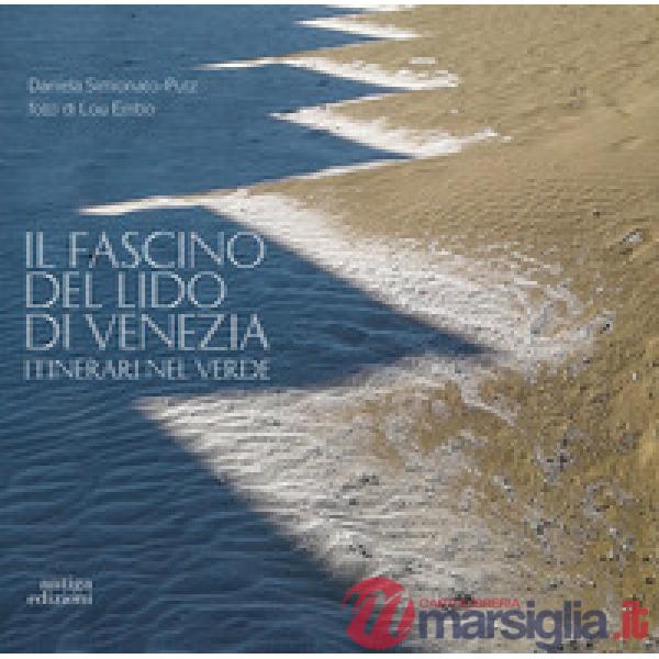 Fascino del Lido di Venezia. Itinerari nel verde (Il)
