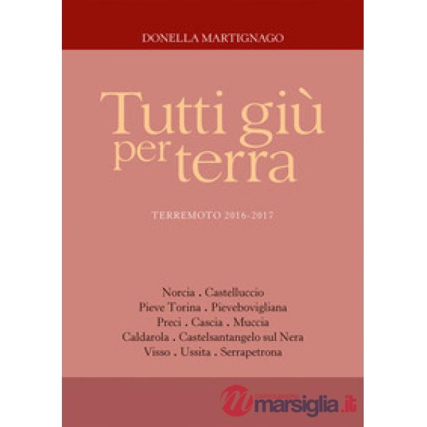 Tutti giù per terra. Terremoto 2016-2017