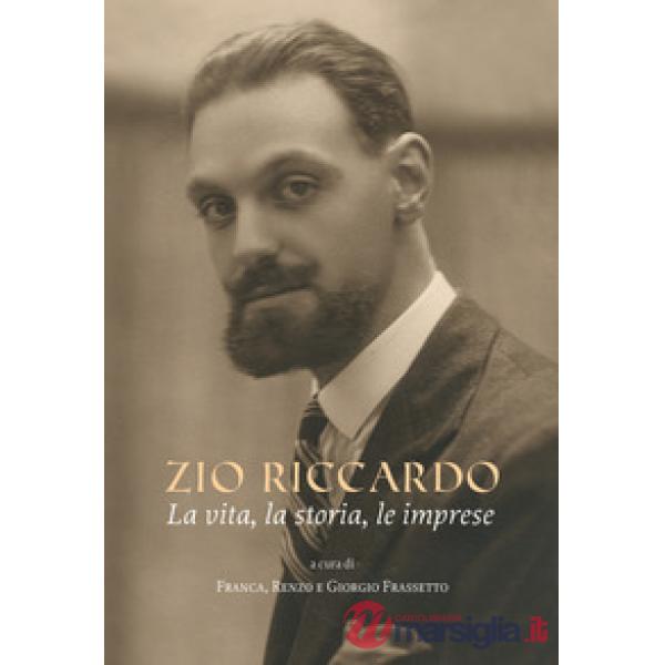Zio Riccardo. La vita, la storia, le imprese