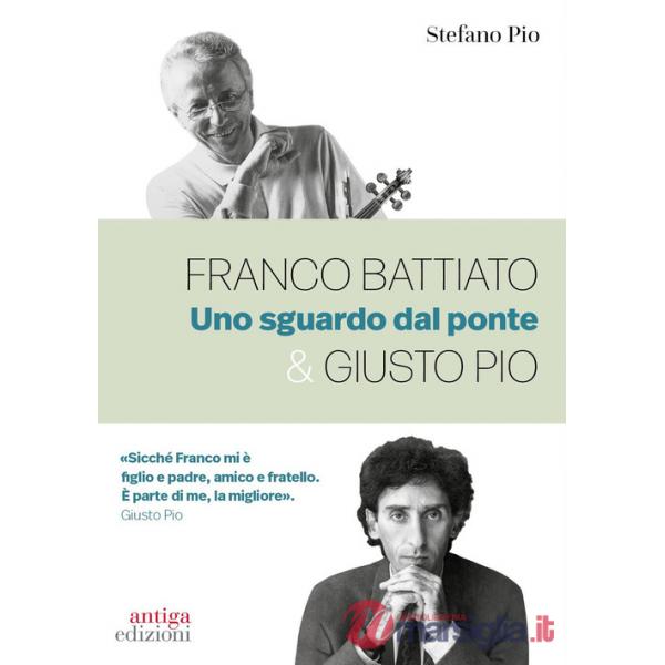 Franco Battiato & Giusto Pio. Uno sguardo dal ponte