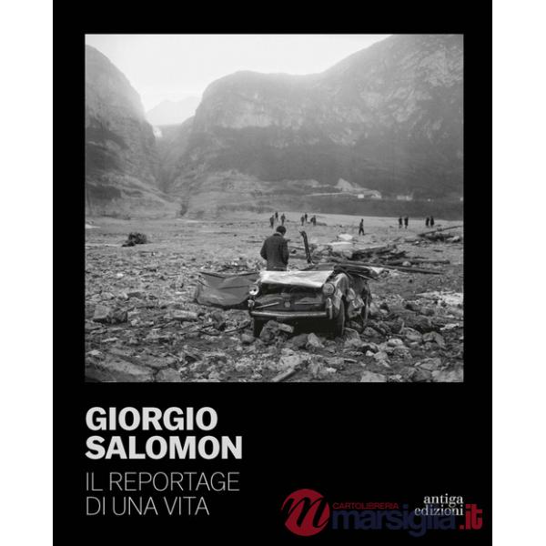 Giorgio Salomon. Il reportage di una vita. Ediz. illustrata