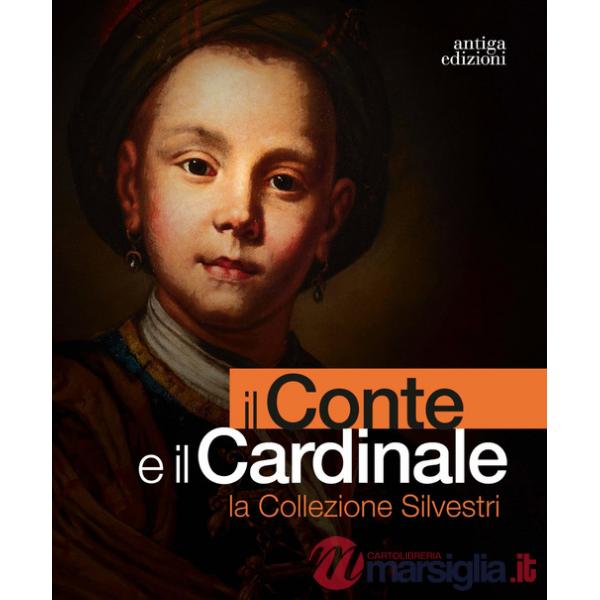 Conte e il cardinale. La collezione Silvestri. Catalogo della mostra (Rovigo, 30 novembre 2023-10 marzo 2024). Ediz. a colori (I