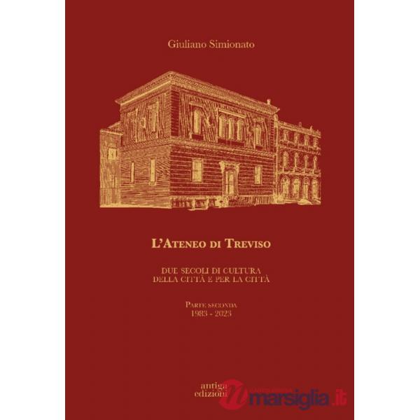 Ateneo di Treviso. Due secoli di cultura della città e per la città (L'). Vol. 2: 1983-2023
