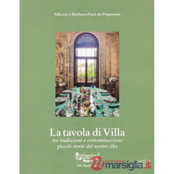 Tavola di Villa. Tra tradizione e contaminazione piccole storie del nostro cibo (La)