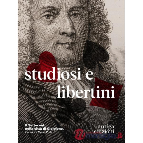 Studiosi e libertini. Il Settecento nella città di Giorgione