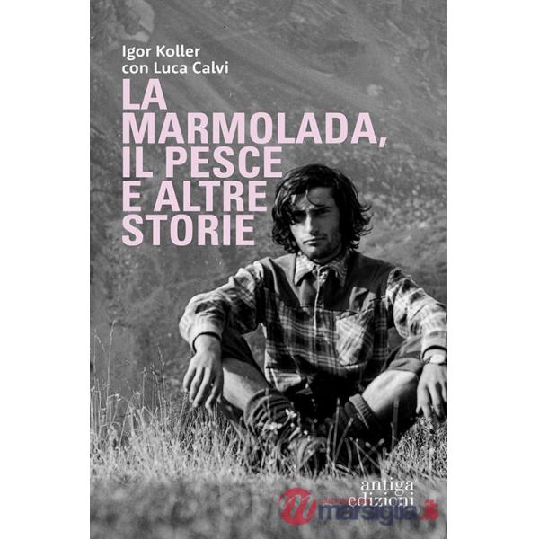 Marmolada, il Pesce ed altre storie (La)