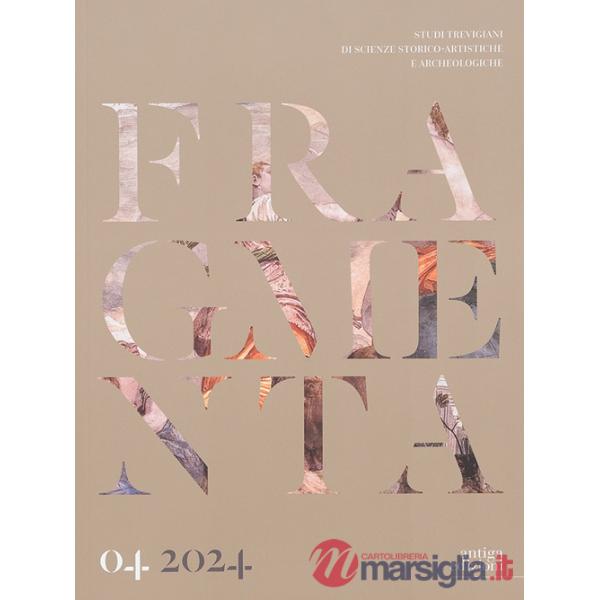 Fragmenta. Studi trevigiani di scienze storico-artistiche e archeologiche. Vol. 4