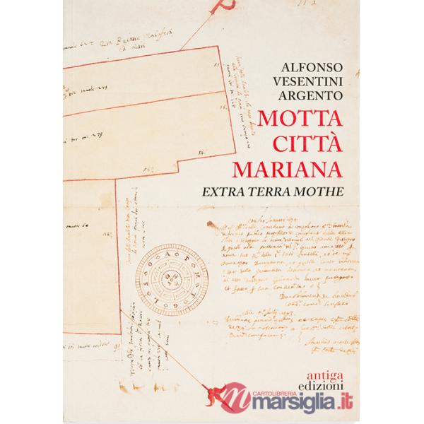 Motta città mariana. Extra terra Mothe