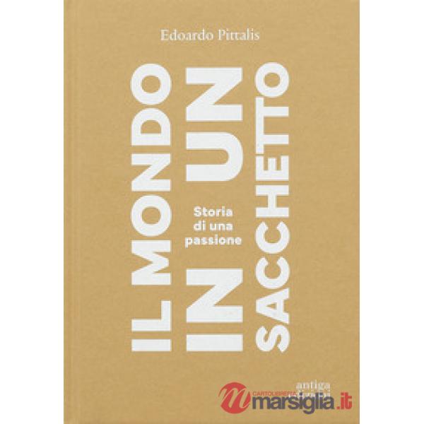 Mondo in un sacchetto. Storia di una passione (Il)