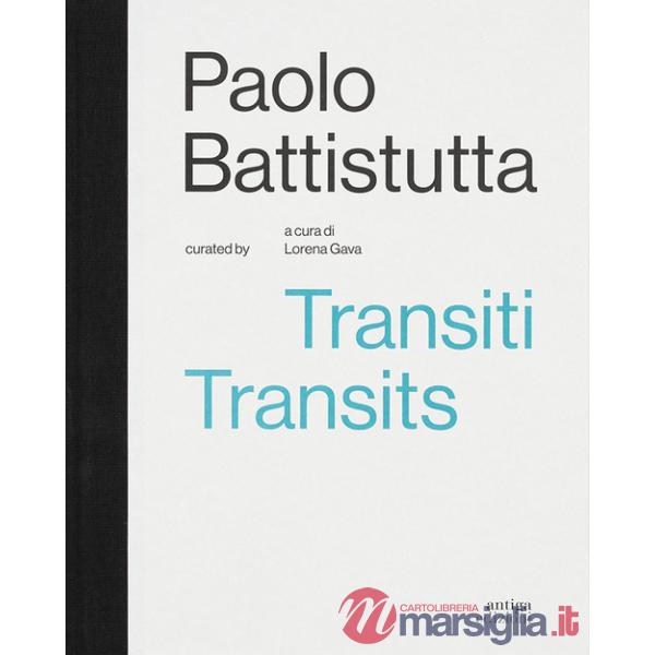Paolo Battistutta. Transiti. Transits