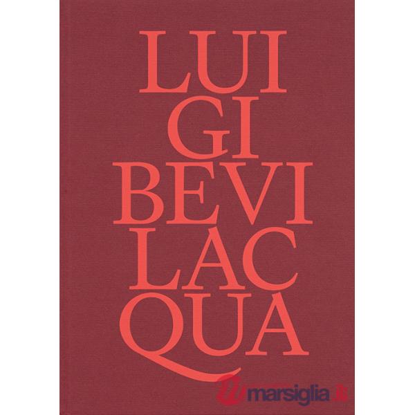 Luigi Bevilacqua. Ediz. a colori