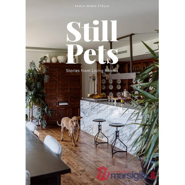 Still pets. Stories from living rooms. Dogs. Ediz. italiana e inglese