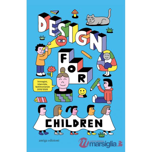 Design for Children. 10 anni di progetti con e per i bambini