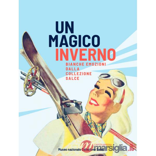 Magico inverno. Bianche emozioni dalla Collezione Salce (Un)