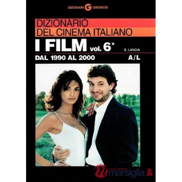 Dizionario del cinema italiano. I film. Vol. 6/1: Dal 1990 al 2000. A-L