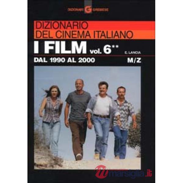 Dizionario del cinema italiano. I film. Vol. 6/2: Dal 1990al 2000. M-Z.