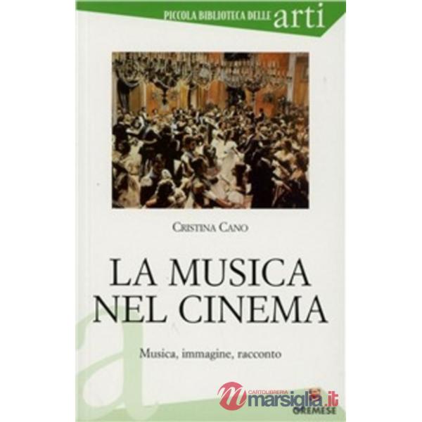 Musica nel cinema. Musica, immagine, racconto (La)