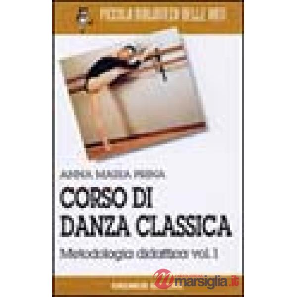 Corso di danza classica. Vol. 1: Metodologia didattica