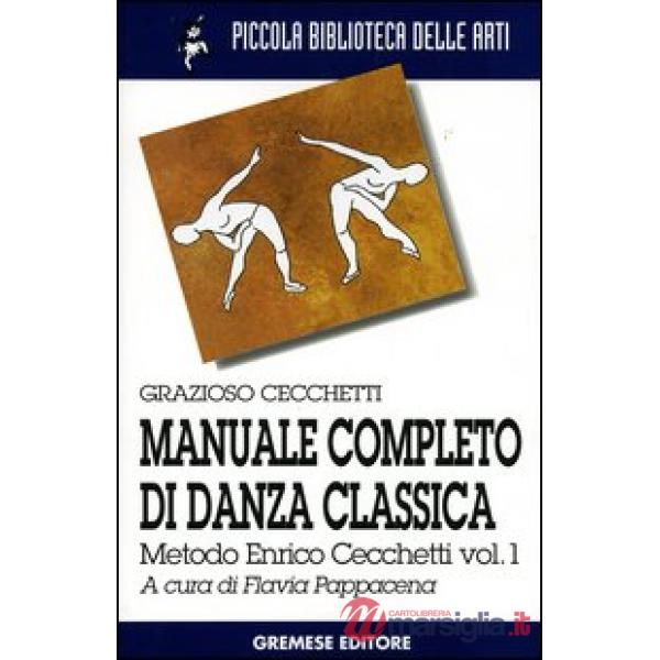Manuale completo di danza classica. Vol. 1: Metodo Enrico Cecchetti