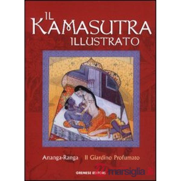 Kamasutra illustrato-Ananga Ranga-Il giardino profumato. Ediz. illustrata (Il)