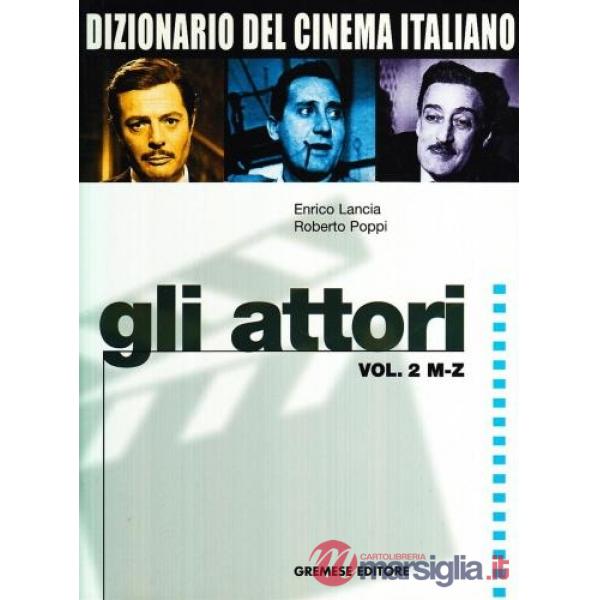 Dizionario del cinema italiano. Vol. 2: Gli attori M-Z.