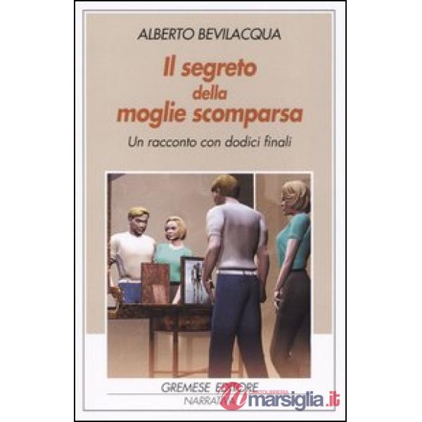 Segreto della moglie scomparsa. Un racconto con dodici finali (Il)