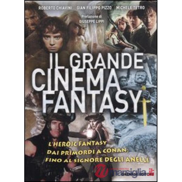 Grande cinema fantasy. L'heroic fantasy dai primordi a Conan, fino al Signore de