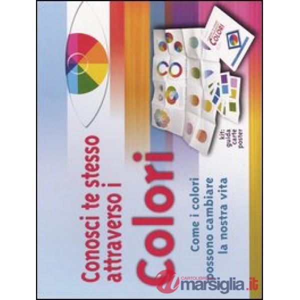 Conosci te stesso attraverso i colori. Come i colori possono cambiare la nostra vita. Con gadget
