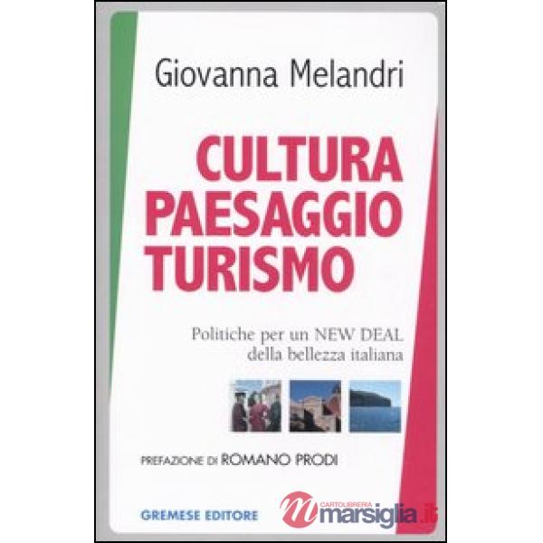 Cultura paesaggio turismo. Politiche per un New deal della bellezza italiana
