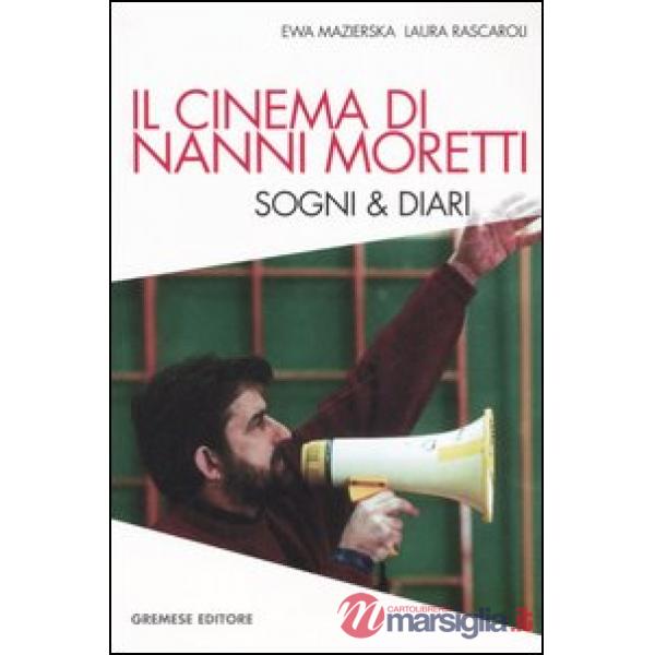 Cinema di Nanni Moretti. Sogni & diari (Il)