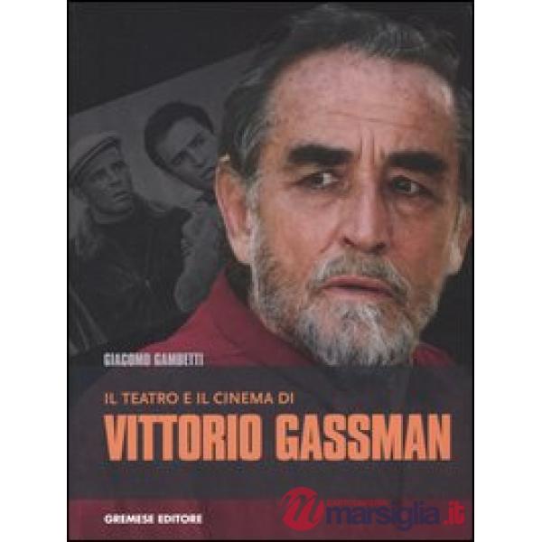 Teatro e il cinema di Vittorio Gassman (Il)