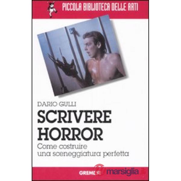 Scrivere horror. Come costruire una sceneggiatura perfetta