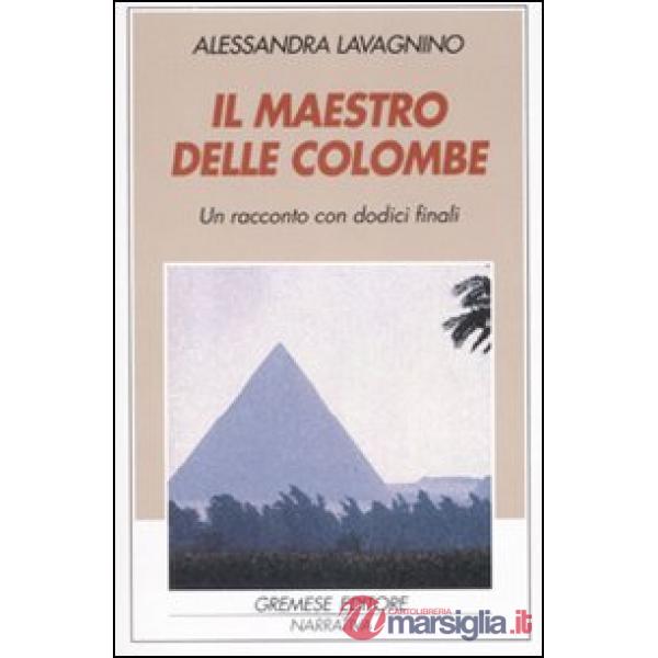 Maestro delle colombe. Un racconto con dodici finali (Il)