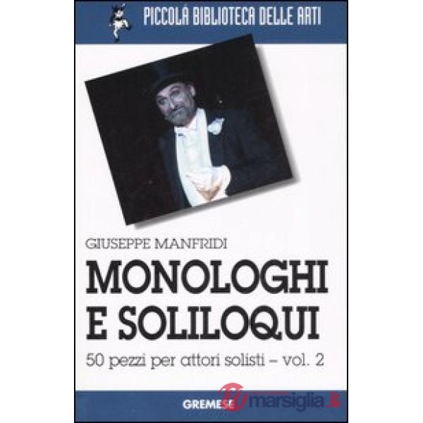 Monologhi e soliloqui. 50 pezzi per attori solisti. Vol. 2
