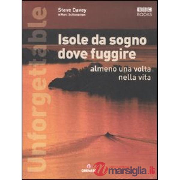 Unforgettable. Isole da sogno dove fuggire almeno una volta nella vita