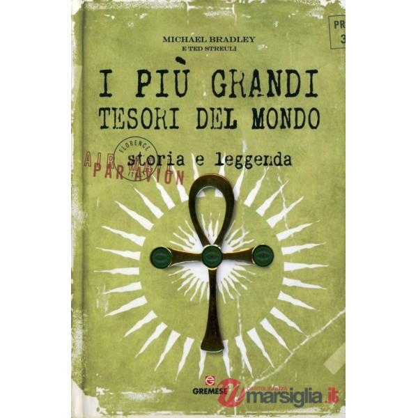 Più grandi tesori del mondo. Storia e leggenda. Ediz. illustrata (I)