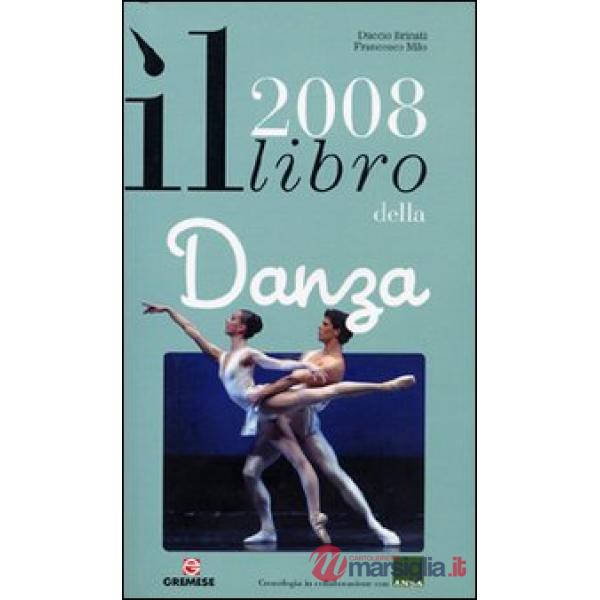 Libro della danza 2008. Ediz. illustrata (Il)