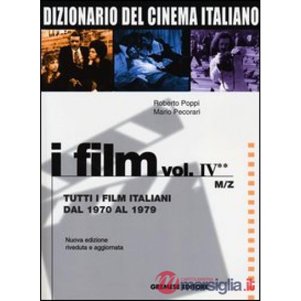 Dizionario del cinema italiano. Vol. 4/2: Tutti i film italiani dal 1970 al 1979. M-Z