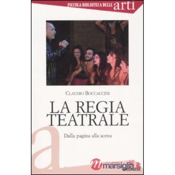 Regia teatrale. Dalla pagina alla scena (La)