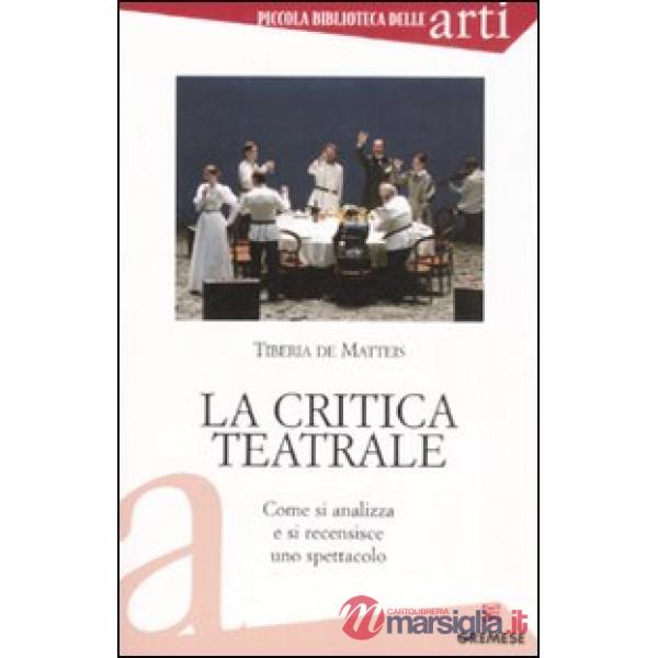 Critica teatrale. Come si analizza e si recensisce uno spettacolo (La)