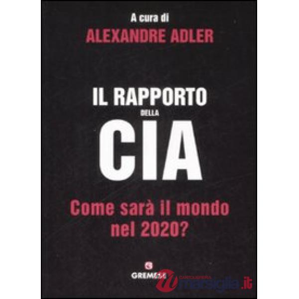 Rapporto della CIA. Come sarà il mondo nel 2020? (Il)